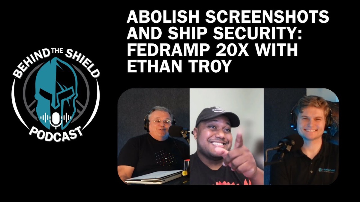 🎥 Abolish Screenshots and Ship Security: FedRAMP 20x