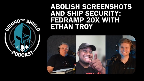 🎥 Abolish Screenshots and Ship Security: FedRAMP 20x